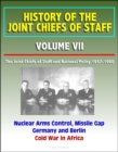History of the Joint Chiefs of Staff: Volume VII: The Joint Chiefs of Staff and National Policy 1957-1960 - Nuclear Arms Control, Missile Gap, Germany and Berlin, Cold War in Africa - eBook