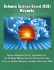 Defense Science Board (DSB) Reports: Nuclear Weapons Surety, Inspections for the Strategic Nuclear Forces, Permanent Task Force on Nuclear Weapons, Nuclear Deterrence Skills - eBook