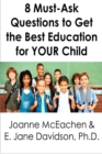 8 Must-Ask Questions to Get the Best Education for YOUR Child - and How to Evaluate the Answers [minibook] - eBook
