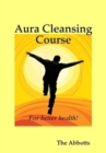 Aura Cleansing Course - For Better Health! - eBook