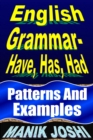 English Grammar- Have, Has, Had: Patterns and Examples - eBook