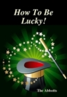 How to Be Lucky! - eBook