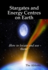 Stargates and Energy Centres on Earth - How to Locate and Use Them! - eBook