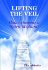 Lifting the Veil - How to Become a Spirit Medium - eBook