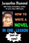 How to Write a Novel in One (Not-so-easy) Lesson - eBook