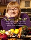 Season It Well! - The Outrageously Delicious Gluten Free Recipe Collection for the Discerning Palate - eBook