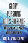 Glory: Pursuing God's Presence - eBook