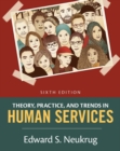 Theory, Practice, and Trends in Human Services : An Introduction - Book