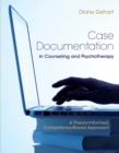 Case Documentation in Counseling and Psychotherapy : A Theory-Informed, Competency-Based Approach - Book