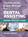 Certification Exam Review For Dental Assisting : Prepare, Practice and Pass! - eBook