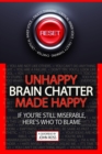 Unhappy Brain Chatter Made Happy - eBook