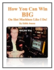 How You Can Win Big on Slot Machines Like I Do! - eBook