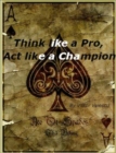 "Think Like A Pro, Act Like A Champion"; Most Powerful Poker No-Limit Cash Games Strategies - eBook