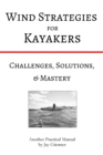 Wind Strategies for Kayakers: Challenges, Solutions, & Mastery - eBook