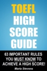 TOEFL High Score Guide: 64 Important Rules You Must Know To Achieve A High Score! - eBook