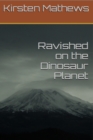 Ravished on the Dinosaur Planet - eBook