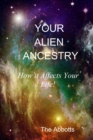 Your Alien Ancestry - How It Affects Your Life! - eBook