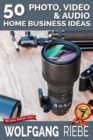 50 Photo, Video & Audio Home Business Ideas - eBook