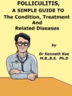 Folliculitis, A Simple Guide To the Condition, Treatment And Related Diseases - eBook