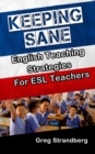 Keeping Sane: English Teaching Strategies for ESL Teachers - eBook