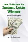 How To Become An Instant Lotto Winner - eBook