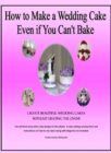 How to Make a Wedding Cake Even if You Can't Bake - eBook