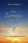 Why Zarmina Sings: 18 Steps to Live and Learn Beyond Anxiety - eBook