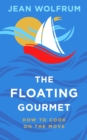 Floating Gourmet: How To Cook On The Move - eBook