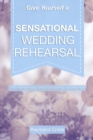 Give Yourself a Sensational Wedding Rehearsal - eBook