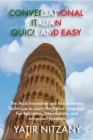 Conversational Italian Quick and Easy: The Most Innovative and Revolutionary Technique to Learn the Italian Language. For Beginners, Intermediate, and Advanced Speakers. - eBook
