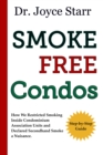 Smoke Free Condos: How We Restricted Smoking Inside Condominium Association Units and Declared Secondhand Smoke a Nuisance - eBook