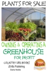 Plants for Sale!: Owning & Operating a Greenhouse for Profit - eBook