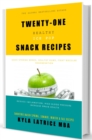 Twenty-One "Healthy" Ice Pop Snack Recipes - eBook