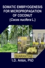 Somatic Embryogenesis for Micropropagation of Coconut (Cocos nucifera L.) - eBook