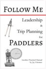 Follow Me: Leadership & Trip Planning for Paddlers - eBook