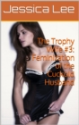 Trophy Wife #3: Feminization of the Cuckold Husband - eBook