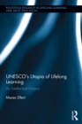 UNESCO's Utopia of Lifelong Learning : An Intellectual History - eBook