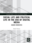 Social Life and Political Life in the Era of Digital Media : Higher Diversities - eBook