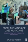 From the Minds of Jazz Musicians : Conversations with the Creative and Inspired - eBook