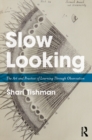 Slow Looking : The Art and Practice of Learning Through Observation - eBook