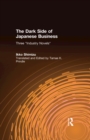 The Dark Side of Japanese Business : Three Industry Novels - eBook