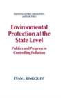 Environmental Protection at the State Level : Politics and Progress in Controlling Pollution - eBook