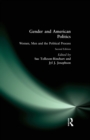 Gender and American Politics : Women, Men and the Political Process - eBook