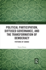 Political Participation, Diffused Governance, and the Transformation of Democracy : Patterns of Change - eBook