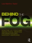 Behind the Fog : How the U.S. Cold War Radiological Weapons Program Exposed Innocent Americans - eBook