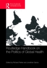 Routledge Handbook on the Politics of Global Health - eBook