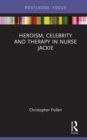 Heroism, Celebrity and Therapy in Nurse Jackie - eBook