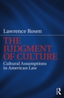 The Judgment of Culture : Cultural Assumptions in American Law - eBook