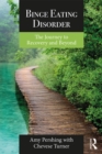 Binge Eating Disorder : The Journey to Recovery and Beyond - eBook