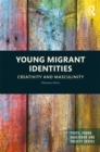 Young Migrant Identities : Creativity and Masculinity - eBook
